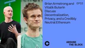 Around the Block Ep 33: Brian Armstrong & Vitalik Buterin Discuss Decentralization, Privacy and more