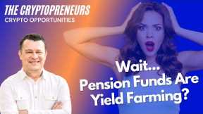 Crypto Yield Farming Adopted By Large Pension Funds? Yield Farming Secrets