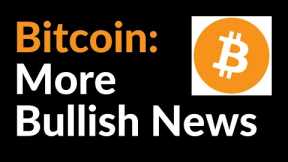 Bitcoin: More Bullish News