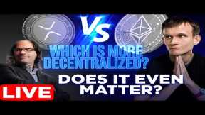 XRP vs Ethereum: Which is more Decentralized? | Does it Even Matter?