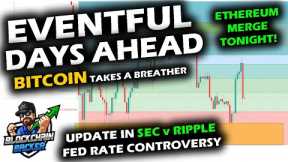 EVENTS AHEAD as Bitcoin Price Chart and Altcoin Market Calm Down, Ethereum Merge, Fed Rate, SEC XRP