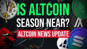 IS ALTCOIN SEASON NEAR? | ALTCOIN NEWS UPDATE