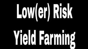 Low Risk Yield Farming (Less Risk) My Strategy