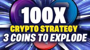 My 100x Crypto Strategy I Top 3 Altcoins To Explode