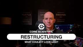 CORE SCIENTIFIC RESTRUCTURING - WHAT COULD IT LOOK LIKE? MINERS VS BITCOIN PERFORMANCE THIS WEEK!