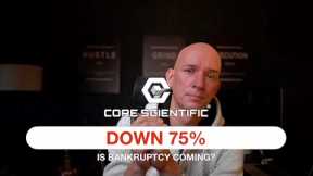 CORE SCIENTIFIC DOWN 75% TODAY! STOPS PAYMENTS TO CREDITORS AND VENDORS! BANKRUPTCY GETTING CLOSER!