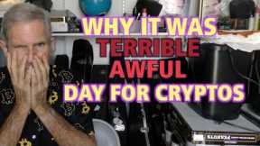 Why It Was A Terrible, Awful Day For Cryptos
