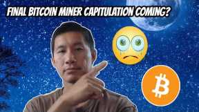 Final Bitcoin Miner Capitulation to take us below $15k soon?