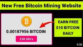New Free Bitcoin Mining Website || Earn Free $10 Bitcoin Daily || New Free Cloud Mining Website