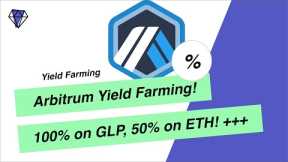 Arbitrum Yield Farming season! 100% on GLP, 50%on ETH and more!