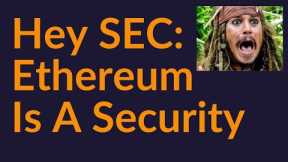 Hey SEC, Ethereum Is A Security