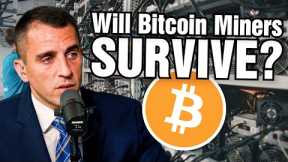 Will Bitcoin Miners Survive?!?