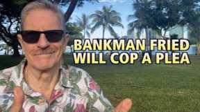 🔴 Bankman Fried Will Cop A Plea