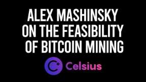 Celsius Network: Alex Mashinsky on the Feasibility of Bitcoin Mining to Make Us Whole (10/05/22)
