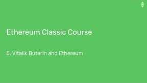 Ethereum Classic Course: 5. Vitalik Buterin and Ethereum