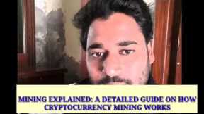 MINING EXPLAINED: A DETAILED GUIDE ON HOW CRYPTOCURRENCY MINING WORKS