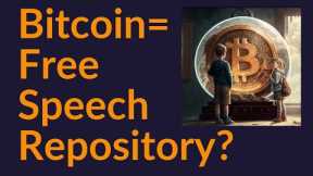 Bitcoin= Free Speech Repository?