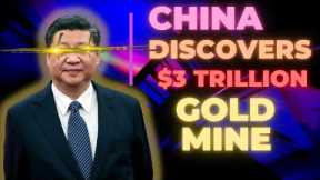 China Discovers $3 Trillion Gold Deposit - The World Will Never Be the Same!