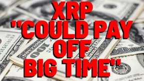 XRP: WHY HOLDING ON COULD PAY OFF BIG TIME, Media Reports