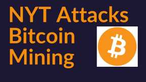 NYT Attacks Bitcoin Mining (Hit Piece)