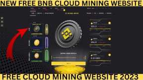 New Free BNB Mining Website 2023 || Free BNB Crypto Mining site || Free cloud mining website 2023