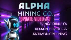 Alpha Mining Co. - UPDATE VIDEO #2 - Only 100 left
