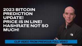 2023 Bitcoin Prediction Update! Price Is In Line! Hashrate Not So Much! (Clip)