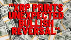 XRP PRINTS UNEXPECTED BULLISH REVERSAL Media Reports