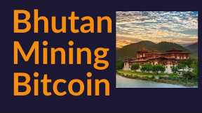 Bhutan Mining Bitcoin (For Years)