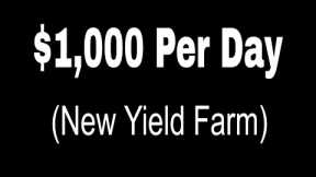 How I Earn $1,000+ Per Day Yield Farming (New Yield Farm)