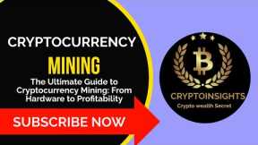 The Ultimate Guide to Cryptocurrency Mining: From Hardware to Profitability