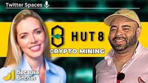 The future of Bitcoin Mining with Sue Ennis and Hut8 Mining | Twitter Spaces Podcast