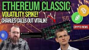 Ethereum Classic Volatility Spike! Charles Calls Out Vitalyk! | Crypto News Update