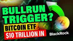 BlackRock's Bitcoin ETF Will Change Cryptocurrency Forever