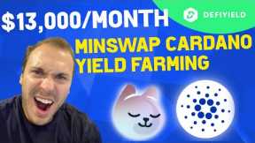 HIGHEST APY! $13,000/Month in Passive Income Yield Farming on Minswap (Cardano DeFi)