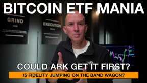 Bitcoin ETF Mania! Could Ark Get It First? Is Fidelity Joining The Mania?