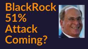 BlackRock 51% Attack Coming?