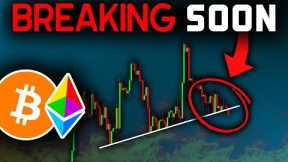 CRYPTO BREAKING DOWN SOON? (Watch THIS)!! Bitcoin News Today & Ethereum Price Prediction (BTC & ETH)