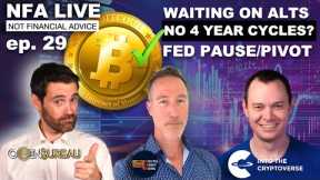E29: NFA LIVE - 4 YEAR CYCLE REJECTION. FED PAUSE & PIVOT. ALTCOIN SEASON INDICATORS
