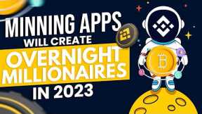 Mining Apps that will create overnight millionaires in 2023