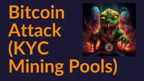 Bitcoin Attack (KYC Mining Pools)