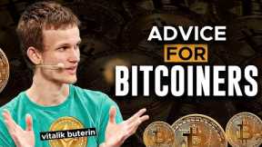 Surprising Advice for Bitcoiners from Ethereum Inventor Vitalik Buterin