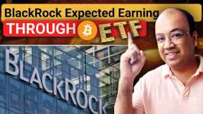 BlackRock Expected Earning Through Bitcoin ETF?