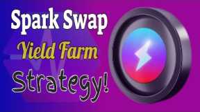 Spark Swap | Yield Farming Strategy