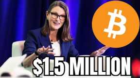 “Bitcoin ETF Will Send BTC to $1,500,000” - Cathie Wood