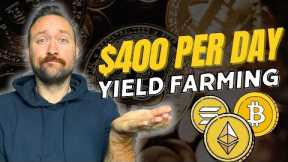 $400 Per Day Yield Farming!? Crypto Passive Income