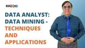 Data Analyst: Data Mining - Techniques and Applications | @Edux365tech