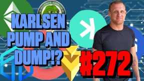 Karlsen Pump and Dump?! | Episode 272