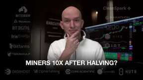 Can The Bitcoin Miners Still 10x After The Halving?