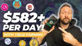 $582 Per Day Yield Farming | Crypto Passive Income